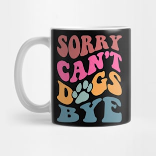 Sorry Can't Dogs Bye Mug